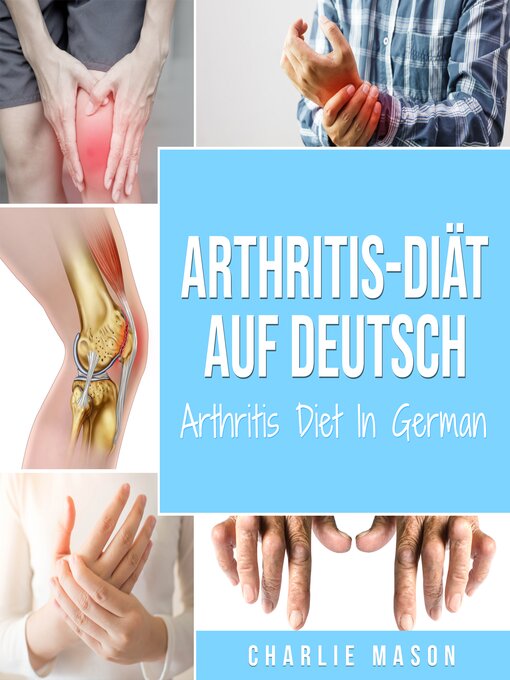 Title details for Arthritis-Diät Auf Deutsch/ Arthritis Diet In German by Charlie Mason - Available